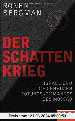 Der Schattenkrieg: Israel und die geheimen Tötungskommandos des Mossad - Ein SPIEGEL-Buch